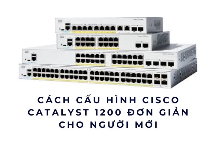 cấu hình Cisco Catalyst 1200