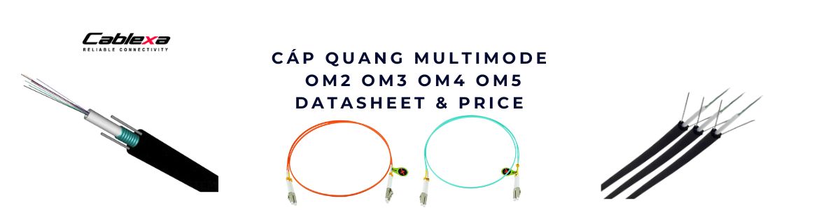 Cáp quang Multimode OM2 – OM3 – OM4 – OM5: Trái tim tốc độ của hạ tầng mạng hiện đại